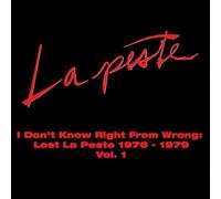 La Peste - I Dont Know Right From Wrong: Lost La Peste: 1976 - 1979 Vol. 1