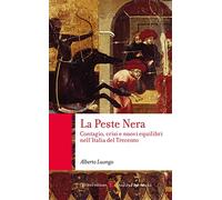 La Peste Nera. Contagio, crisi e nuovi equilibri nell'Italia del Trecento (Quality paperbacks)