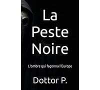 La Peste Noire: l’ombre qui façonna l’Europe