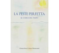 La peste perfetta. Il codice del tempo