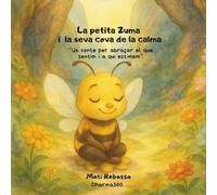 La petita Zuma i la seva cova de la calma.: “Un conte per abraçar el que sentim i a qui estimem” (Contes que abracen.)