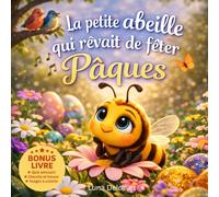La petite abeille qui rêvait de fêter Pâques: Livre enfant Pâques illustré avec abeille, histoire éducative et activités ludiques : cherche et trouve, coloriages, quiz et jeux pour enfants dès 3 ans