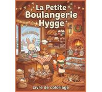 La Petite Boulangerie Hygge : Livre de Coloriage Boulangerie pour Enfants de 3 à 8 Ans: 40 adorables scènes à colorier avec de mignons animaux ... chocolat chaud et douceurs gourmandes