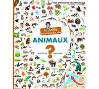 La petite encyclopédie des animaux: Questions-Réponses