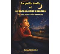 La petite étoile et le garçon sans sommeil: Un conte pour rêver les yeux ouverts
