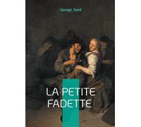 La petite Fadette: Un roman champêtre et humaniste sur l'amour, la fraternité et la justice sociale
