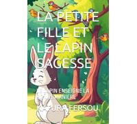 LA PETITE FILLE ET LE LAPIN SAGESSE: LE LAPIN ENSEIGNE LA BONNE MANIERE