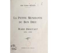 La Petite Mendiante Du Bon Dieu : Marie Dhoutaut (1854-1939) (ebook)