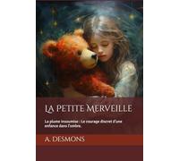 La Petite Merveille: La plume insoumise : Le courage discret d'une enfance dans l'ombre. (Les Emerveilleuses)