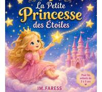 La Petite Princesse des Étoiles: Une aventure magique pour les enfants de 2 à 3 ans