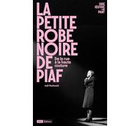 La petite robe noire de Piaf: De la rue à la mode