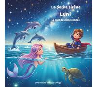 La petite sirène Luni - La nuit des mille étoiles: Une aventure magique sous la mer remplie d’amitié et d’étoiles (Les aventures de la petite sirène Luni)