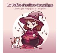 La Petite Sorcière Graphique: Coloriages magiques et mignons
