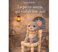 La petite souris qui voulait une dent: Une histoire douce et rassurante pour les enfants