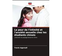 La peur de l'intimité et l'anxiété sexuelle chez les étudiants chinois: L'évolution du paysage sexuel en Chine