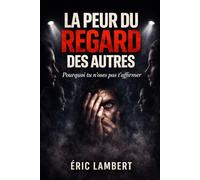 La peur du regard des autres: Pourquoi tu n'oses pas t'affirmer