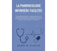 LA PHARMACOLOGIE INFIRMIÈRE FACILITÉE: Un guide d'étude simple pour les étudiants en soins infirmiers avec des explications claires sur les médicaments