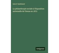 La philanthropie sociale à l'Exposition universelle de Vienne en 1873