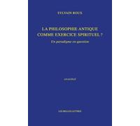 La philosophie antique comme exercice spirituel ?: Un paradigme en question (Anagoge)