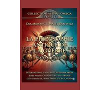 LA PHILOSOPHIE ANTIQUE DE LA GUERRE: TEXTES À L’APPUI (Collection ALPHA - OMEGA A et Ω International University Network)
