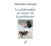 La philosophie au risque de la préhistoire