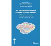 La Philosophie bantoue du Père Placide Tempels: Relecture diversiforme - Présentée dans le cadre du centenaire du diocèse de Kamina (1922-2022) (Églises d'Afrique)
