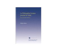 La Philosophie Contemporaine En Italie: Essai de Philosophie Hégélienne,
