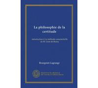La philosophie de la certitude: introduction à La méthode conscientielle de M. Léon de Rosny