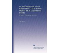 La philosophie de Victor Hugo (1854-1859) et deux mythes de la Légende des siècles: Le satyre--Pleine mer-plein ciel