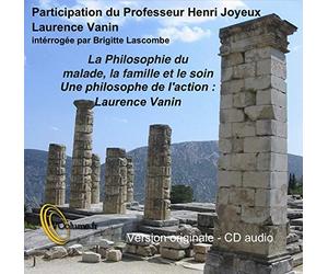 La Philosophie du Malade, la Famille et le Soin : une Philosophe de l'Action, Laurence Vanin