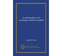 La philosophie et la sociologie d'Alfred Fouillée