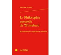 La philosophie naturelle de Whitehead: Mathématiques, empirisme et relativité (Histoire Et Philosophie Des Sciences, 33)