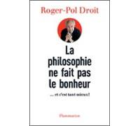 La Philosophie Ne Fait Pas Le Bonheur (ebook)