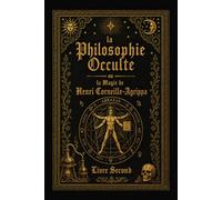 La Philosophie Occulte ou la Magie de Henri Corneille Agrippa: T2: La Magie Céleste