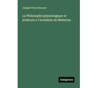 La Philosophie physiologique et médicale a l'Académie de Médecine