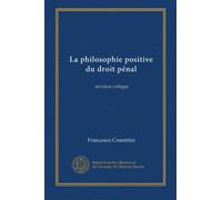 La philosophie positive du droit pénal: révision critique