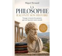 LA PHILOSOPHIE RACONTE SON HISTOIRE: Voyage à travers les pensées qui ont façonné notre monde. (Le Savoir Raconte Son Histoire)