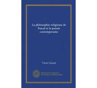 La philosophie religieuse de Pascal et la pensée contemporaine (Vol-1)