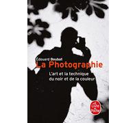 La Photographie. L'Art Et La Technique Du Noir Et De La Couleur