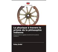 La physique à travers le prisme de la philosophie indienne: Un pont entre la sagesse ancienne et la science moderne