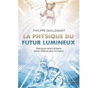La physique du futur lumineux: Dialogues entre artisans d'une science plus humaine