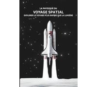 La Physique du Voyage Spatial : Explorer le Voyage Plus Rapide que la Lumière