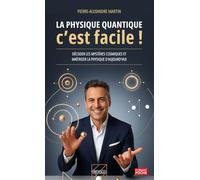 La physique quantique, c’est facile !: Décoder les mystères cosmiques et maîtriser la physique d’aujourd’hui
