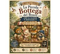 La Piccola Bottega del Bosco Libro da Colorare Montessori per Bambini 2-6 Anni: Animali del Bosco, Disegni Facili e Attività Creative per Sviluppare la Motricità Fine (Il Bosco delle Coccole)