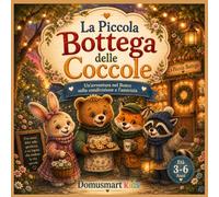 La Piccola Bottega delle Coccole Storia della Buonanotte Montessori per Bambini 3-6 Anni: Un’Avventura Dolce nel Bosco sull’Amicizia, la Gentilezza e ... Animali del Bosco (Il Bosco delle Coccole)