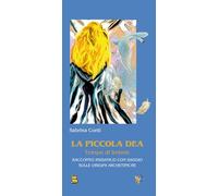 La piccola dea. Tempo di Imbolc. Racconto iniziatico con saggio sulle origini archetipiche (Il portale)