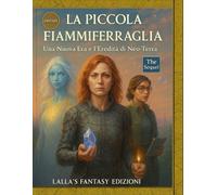 La Piccola Fiammiferraglia: “Una Nuova Era e l’Eredità di Neo-Terra” (LA PICCOLA FIAMMIFERRAGLIA - Una scintilla che racchiude la chiave per decifrare il destino di galassie intere.)
