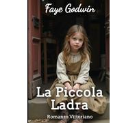 La Piccola Ladra (La Collezione di Romanzi Vittoriani)