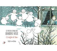 La piccola storia dei bambini neve. Il viaggio di Nina. Ediz. a colori