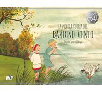 La piccola storia del bambino vento. Ediz. a colori